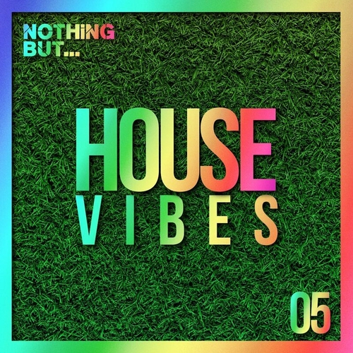 VA - Nothing But... House Vibes, Vol. 05 [NBHV07]